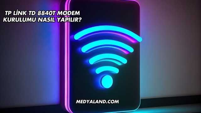 Tp Link Td 8840T Modem Kurulumu Nasıl Yapılır?