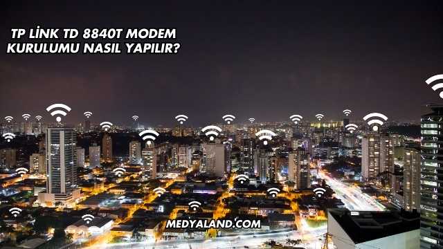 Tp Link Td 8840T Modem Kurulumu Nasıl Yapılır?
