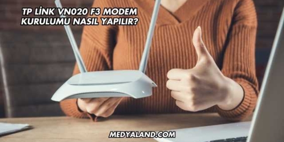 Tp Link Vn020 F3 Modem Kurulumu Nasıl Yapılır?