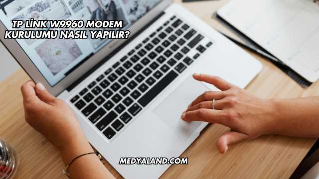 Tp Link W9960 Modem Kurulumu Nasıl Yapılır?