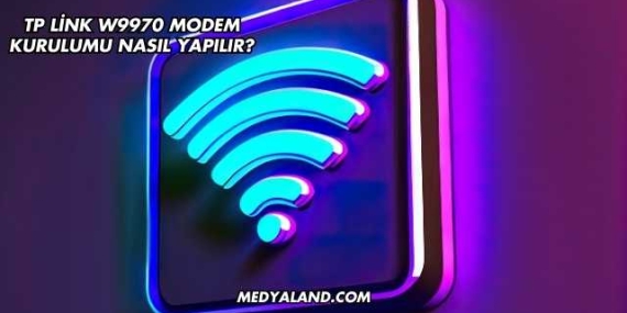 Tp Link W9970 Modem Kurulumu Nasıl Yapılır?