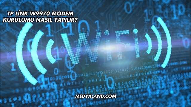 Tp Link W9970 Modem Kurulumu Nasıl Yapılır?