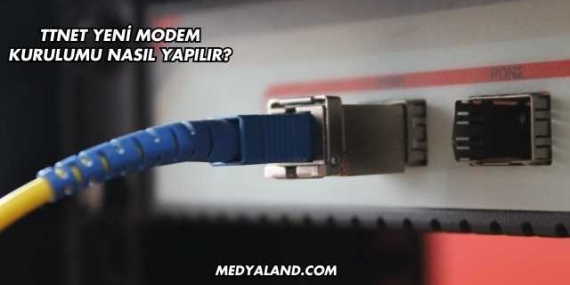 Ttnet Yeni Modem Kurulumu Nasıl Yapılır?