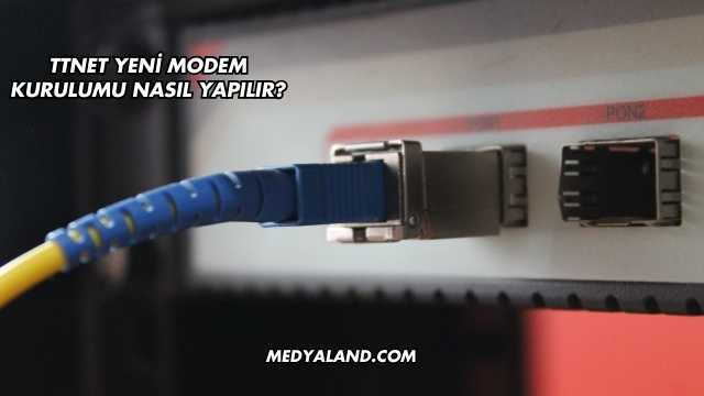 Ttnet Yeni Modem Kurulumu Nasıl Yapılır?