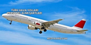 Türk Hava Yolları Personel Alımı Şartları