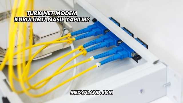 Turk Net Modem Kurulumu Nasıl Yapılır?
