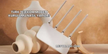 Türk Telekom Modem Kurulumu Nasıl Yapılır?