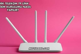 Türk Telekom Tp Link Modem Kurulumu Nasıl Yapılır?
