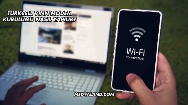 Turkcell Vınn Modem Kurulumu Nasıl Yapılır?