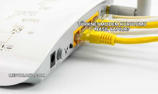 Türknet Modem Kurulumu Nasıl Yapılır?
