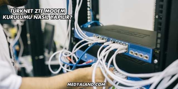 Türknet Zte Modem Kurulumu Nasıl Yapılır?