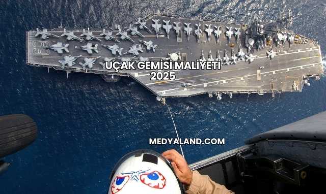 Uçak Gemisi Maliyeti 2025