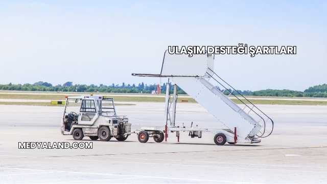 Ulaşım Desteği Şartları