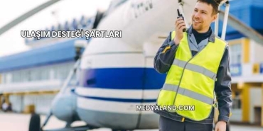 Ulaşım Desteği Şartları