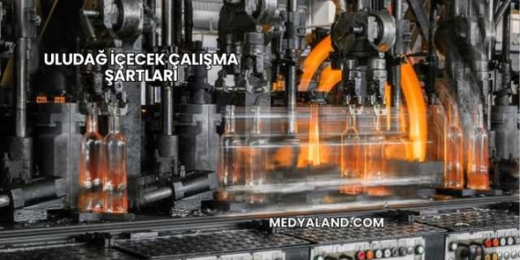 Uludağ İçecek Çalışma Şartları