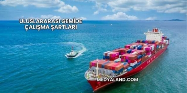 Uluslararası Gemide Çalışma Şartları