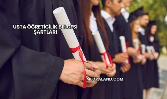 Usta Öğreticilik Belgesi Şartları