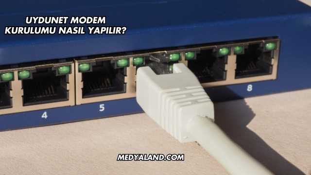 Uydunet Modem Kurulumu Nasıl Yapılır?
