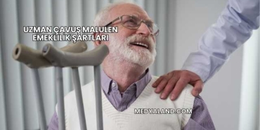 Uzman Çavuş Malulen Emeklilik Şartları
