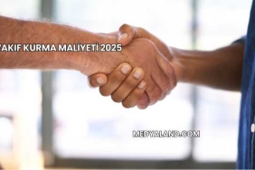 Vakıf Kurma Maliyeti 2025