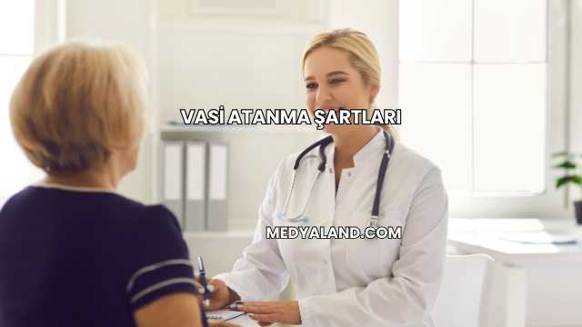 Vasi Atanma Şartları