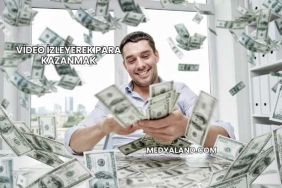 Video İzleyerek Para Kazanmak