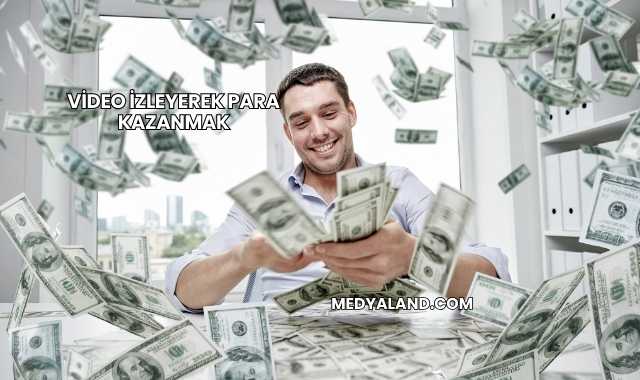 Video İzleyerek Para Kazanmak