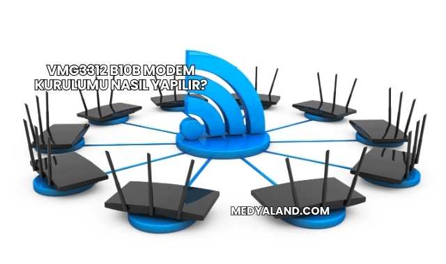 Vmg3312 B10b Modem Kurulumu Nasıl Yapılır?