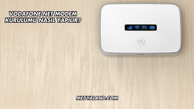 Vodafone Net Modem Kurulumu Nasıl Yapılır?