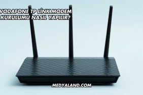 Vodafone Tp Link Modem Kurulumu Nasıl Yapılır?