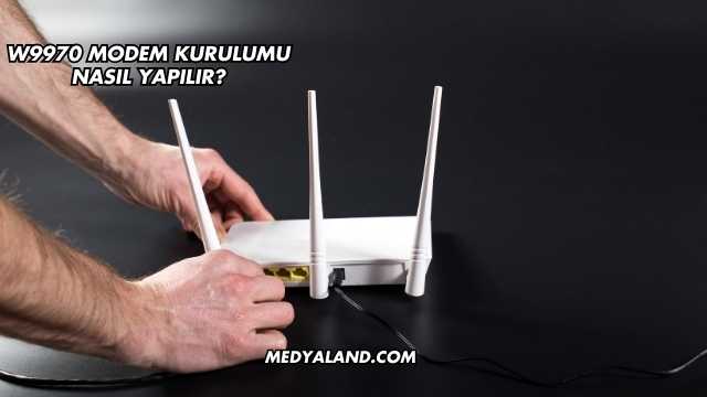 W9970 Modem Kurulumu Nasıl Yapılır?