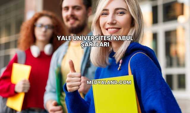 Yale Üniversitesi Kabul Şartları