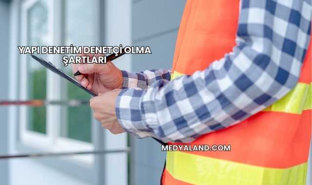 Yapı Denetim Denetçi Olma Şartları