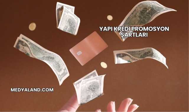 Yapı Kredi Promosyon Şartları