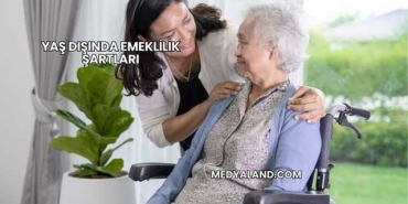Yaş Dışında Emeklilik Şartları