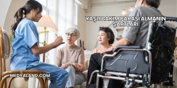Yaşlı Bakım Parası Almanın Şartları