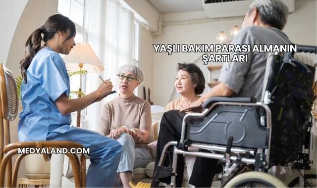 Yaşlı Bakım Parası Almanın Şartları