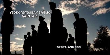 Yedek Astsubay Sağlık Şartları