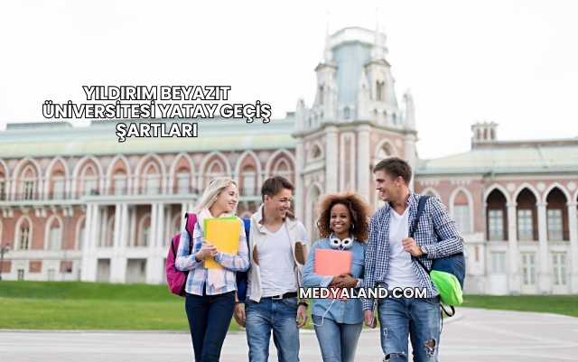 Yıldırım Beyazıt Üniversitesi Yatay Geçiş Şartları