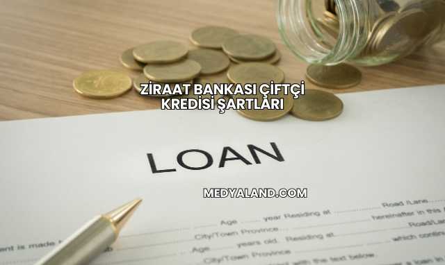 Ziraat Bankası Çiftçi Kredisi Şartları