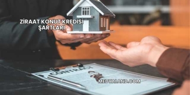 Ziraat Konut Kredisi Şartları