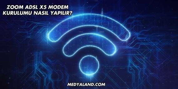 Zoom Adsl X5 Modem Kurulumu Nasıl Yapılır?