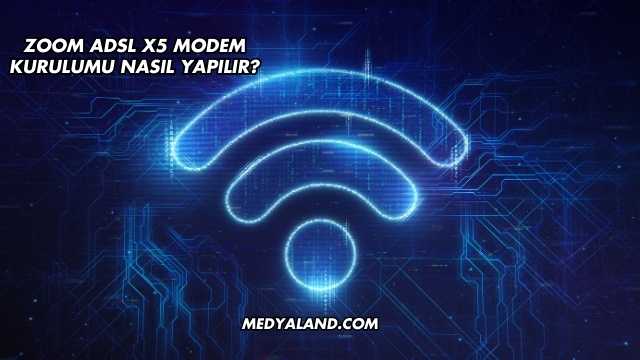 Zoom Adsl X5 Modem Kurulumu Nasıl Yapılır?