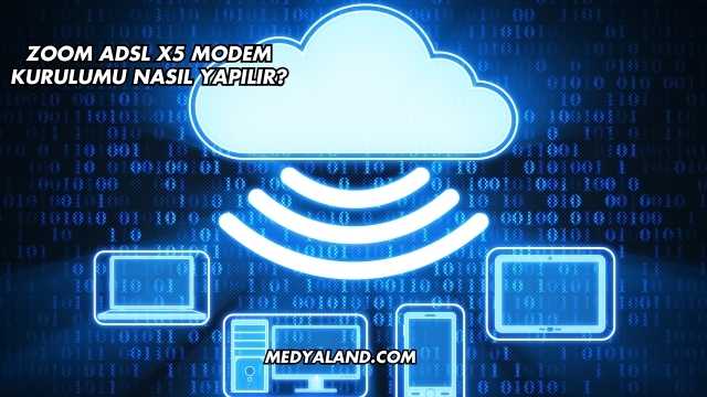 Zoom Adsl X5 Modem Kurulumu Nasıl Yapılır?