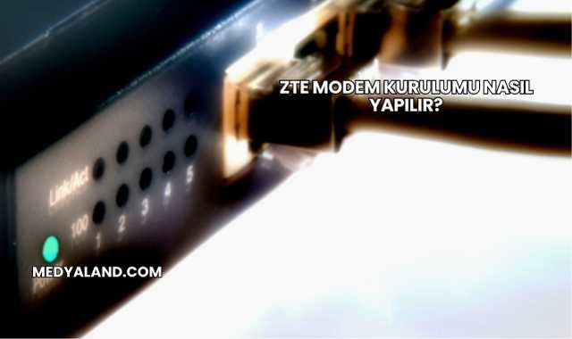 Zte Modem Kurulumu Nasıl Yapılır?