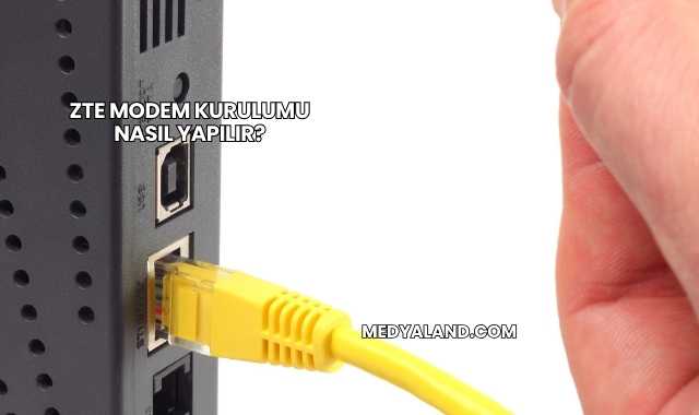 Zte Modem Kurulumu Nasıl Yapılır?