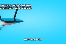 Zte Zxhn H298a Modem Kurulumu Nasıl Yapılır?