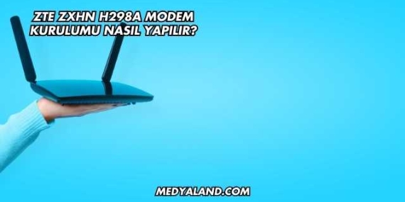 Zte Zxhn H298a Modem Kurulumu Nasıl Yapılır?