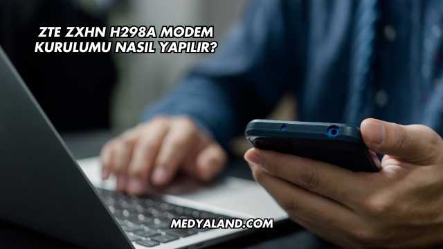 Zte Zxhn H298a Modem Kurulumu Nasıl Yapılır?