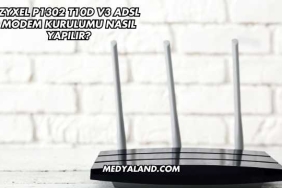 Zyxel P1302 T10d V3 Adsl Modem Kurulumu Nasıl Yapılır?